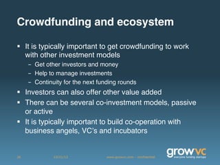 Crowdfunding and ecosystem

 It is typically important to get crowdfunding to work
  with other investment models
     - ...