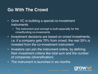 Go With The Crowd

• Grow VC is building a special co-investment
  instruments
     • The instrument and concept is built ...