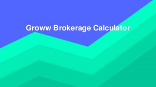 Groww Brokerage Calculator
 