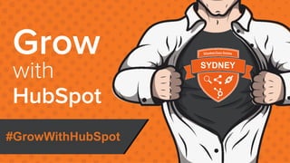 HUG Melbourne #HUGMEL
@HubSpot
@RyanBonnici
Grow
with
HubSpot
Does textSYDNEY
#GrowWithHubSpot
 