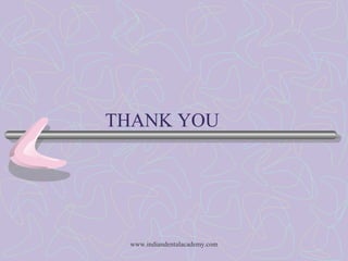 THANK YOU
www.indiandentalacademy.com
 