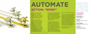 There is a time-value to data.
Some data or events are so
important that you must act
immediately, or you incur risk or
lose opportunity. This is where
the automate step of analytics
maturity comes into play.
Event analytics allows you to
act while data has greatest
value, by monitoring, analyzing
and optimizing your real-time
processes. It involves taking
advantage of real-time data—
to make decisions and take
immediate action. Some real-
time events require immediate
human intervention to decide on
a course of action, for example,
a competitor lowers their price
in a key market. In this case,
the event software detecting
ACTION: “NOW!”
AUTOMATE
the event can automatically send
you an analysis that marries the
real-time data generated by the
event with contextual historical
data. This side-by-side contextual
data can help you to immediately
determine the best course of
action, for example, offer an in-
store promotion.
For other real-time events, you
already know what action you
would want to take, such as for
loyal customers who arrive at a
sporting arena are the targets
for a mobile offer to purchase a
jersey in the gift shop. In this case,
you can program the technology
to automatically take a pre-
determined action (send mobile
offer) so that once event analytics
detects the event (customer enters
the arena), the action is executed.
Not all use cases require immediate
action. If you’re making a decision
about what to do next month or
quarter, then historical data may be
exactly what you need. Just keep
in mind, the strongest companies
are increasingly applying event
analytics to new use cases to gain
a competitive advantage. So when
evaluating analytics software,
ensure your solution will provide
you with real time capabilities when
you’re ready to take this step.
And finally, the last step in the
analytics maturity…
Best Practice
Capabilities
Data-in-Motion
Monitor and analyze
streaming data
Real Time
Trigger an automated analysis
or action
Action-Oriented
Analytics integrated with event
processing
Contextual
Mash up historical and
real-time data side by side
 