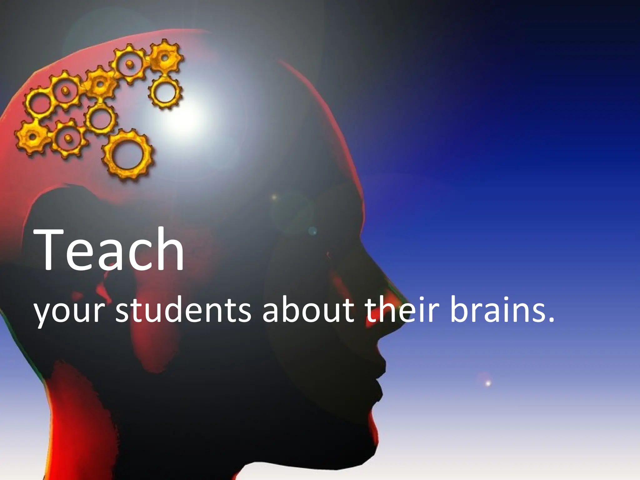 Teach your students about their brains. 