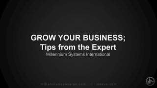 millenniumspasalon.com | meevo.com
GROW YOUR BUSINESS
Tips from the Expert
Millennium Systems International
 