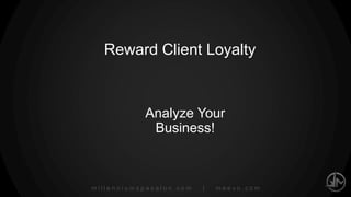 millenniumspasalon.com | meevo.com
AVERAGE TICKET
Up-Sell
(Instead Of)
For example: 60 Minute Massage to 90 Minute Massage
5
 