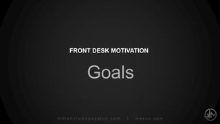 millenniumspasalon.com | meevo.com
Goals
TEAM MOTIVATION
 