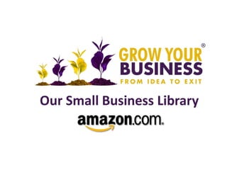 Our Small Business Library
 