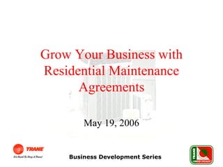 Grow Your Business with Residential Maintenance Agreements May 19, 2006 