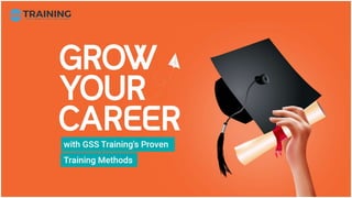 Grow Your Career with GSS Training's Proven Training Methods