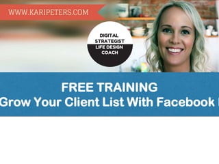 FREE TRAINING
Grow Your Client List With Facebook F
 