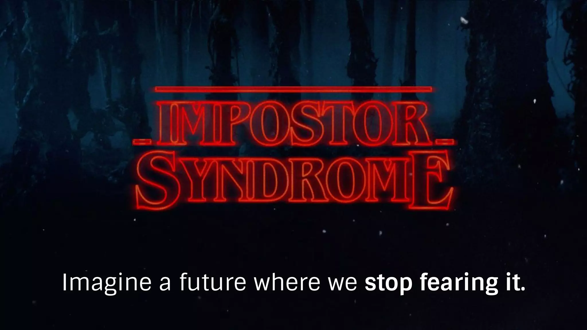 Imagine a future where we stop fearing it.
 