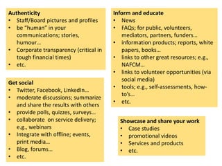 Get social
• Twitter, Facebook, LinkedIn…
• moderate discussions; summarize
and share the results with others
• provide po...