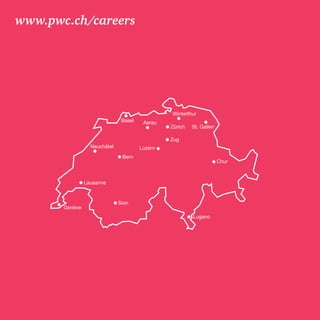 16 Was bietet dir PwC? www.pwc.ch/careers 
Basel 
Bern 
Winterthur 
Zürich 
Aarau 
Zug 
Luzern 
Chur 
Lugano 
Neuchâtel 
Lausanne 
Sion 
Genève 
St. Gallen 
