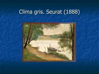 Clima gris. Seurat (1888) 