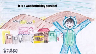 It is a wonderful day outside!
 