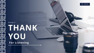 THANK
YOU
Group 3
For Listening
PG 40/62
 