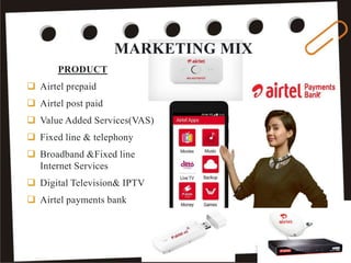 PRODUCT
 Airtel prepaid
 Airtel post paid
 Value Added Services(VAS)
 Fixed line & telephony
 Broadband &Fixed line
Internet Services
 Digital Television& IPTV
 Airtel payments bank
MARKETING MIX
19
 