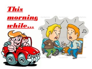 This
morning,
while…
 