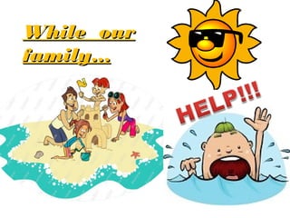 While ourWhile our
family…family…
 