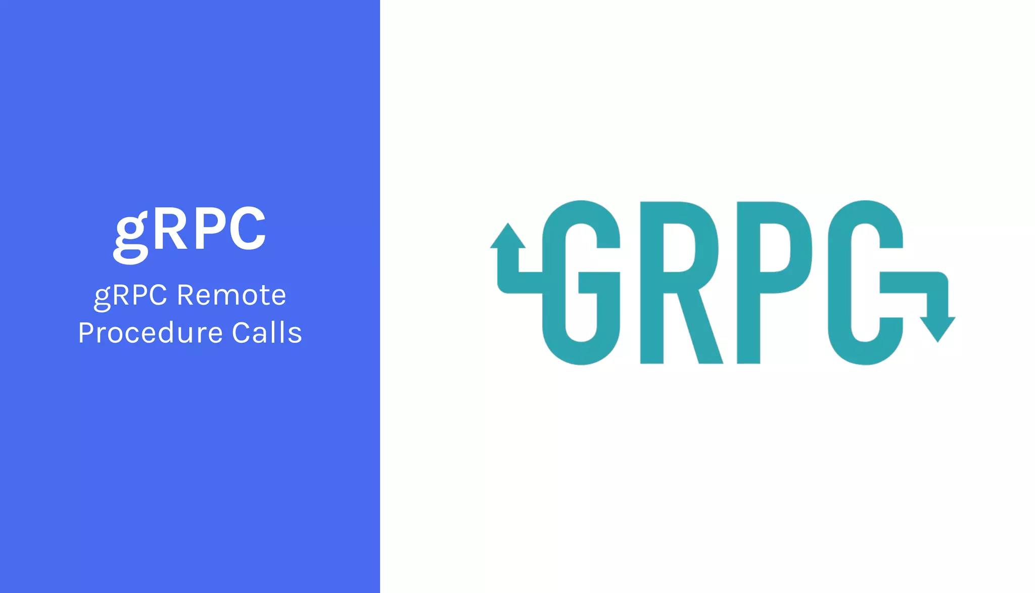 gRPC Remote
Procedure Calls
gRPC
 