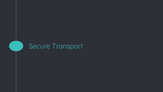 Secure Transport
 