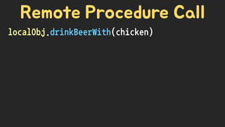 localObj.drinkBeerWith(chicken)
 
