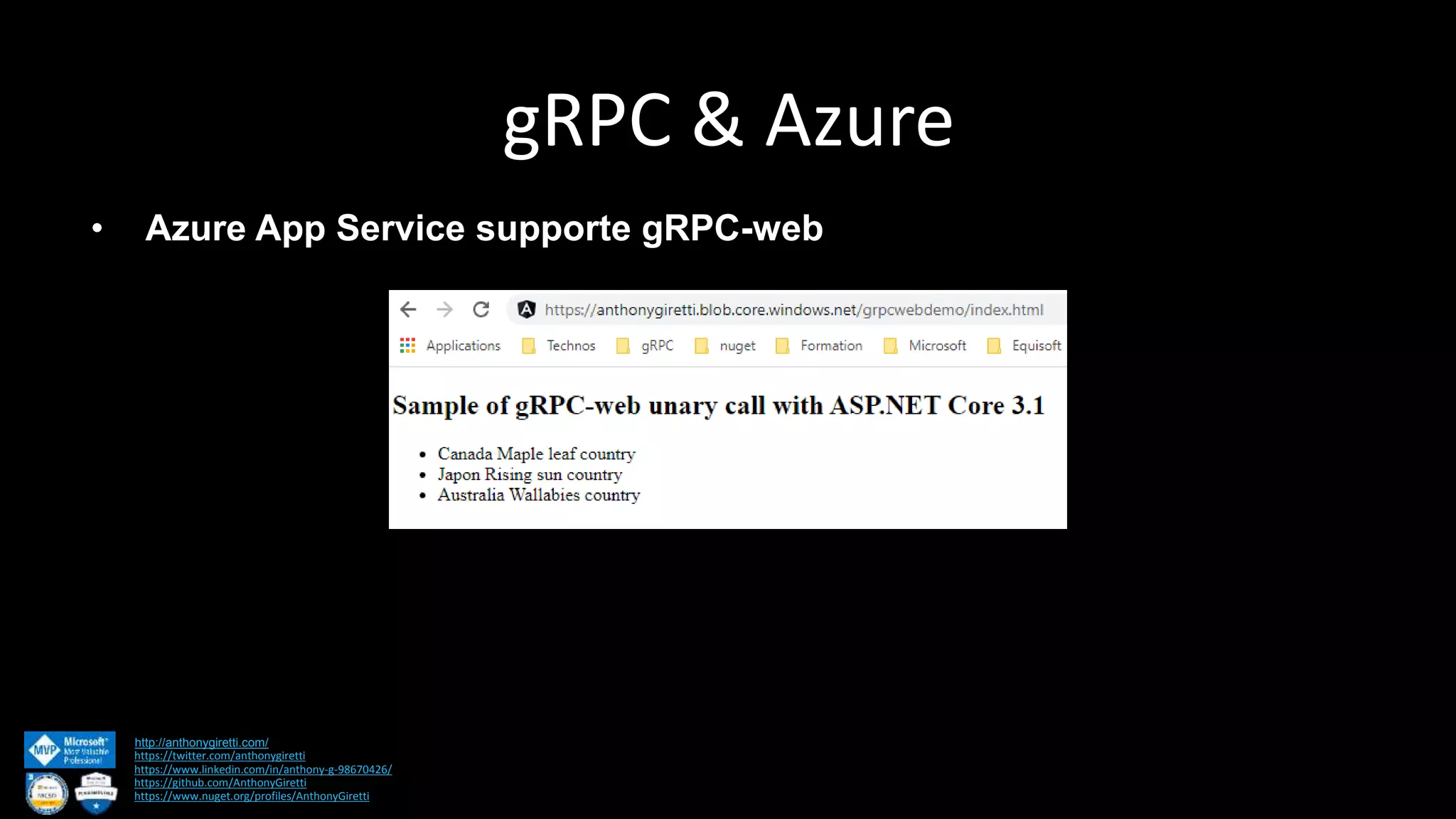 gRPC & Azure http://anthonygiretti.com/ https://twitter.com/anthonygiretti https://www.linkedin.com/in/anthony-g-98670426/ https://github.com/AnthonyGiretti https://www.nuget.org/profiles/AnthonyGiretti • Azure App Service supporte gRPC-web 
