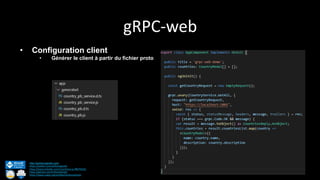 gRPC-web
http://anthonygiretti.com/
https://twitter.com/anthonygiretti
https://www.linkedin.com/in/anthony-g-98670426/
https://github.com/AnthonyGiretti
https://www.nuget.org/profiles/AnthonyGiretti
• Configuration client
• Générer le client à partir du fichier proto
 