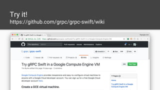 Try it!
https://github.com/grpc/grpc-swift/wiki
 
