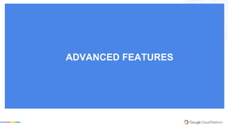 ADVANCED FEATURES
 