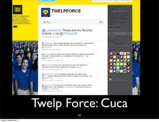 Twelp Force: Cuca
                              22
mardi 6 décembre 11
 
