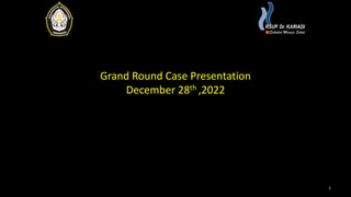 Grand Round Case Presentation
December 28th ,2022
1
 