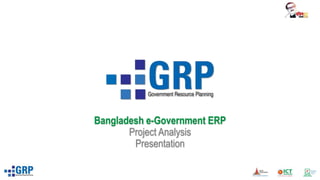 Bangladesh e-Government ERP
Project Analysis
Presentation
 
