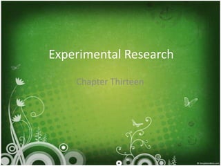 Experimental Research
    Chapter Thirteen
 