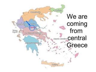 We are coming from  central Greece Τρίκαλα 
