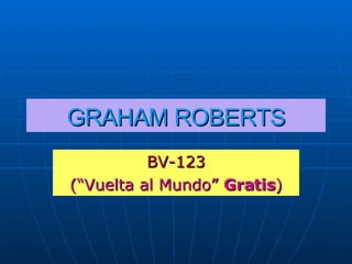 GRAHAM ROBERTS BV-123 (“Vuelta al Mundo”  Gratis ) 