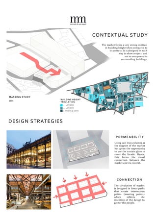 The  market  forms  a  very  strong  contrast
  in  building  height  when  compared  to
its  context.  It  is  designed  in  such
way  to  show  respect    and  
not  to  overpower  its  
surrounding  buildings.
CONTEXTUAL  STUDY
2  -­‐  3  STOREYS
4  -­‐  5  STOREYS
6  STOREYS  &  ABOVE
bbbb
 