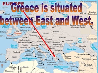 Greece is situated  between East and West. 