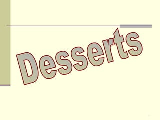 Desserts 