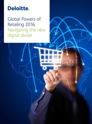 Global Powers of
Retailing 2016
Navigating the new
digital divide
 