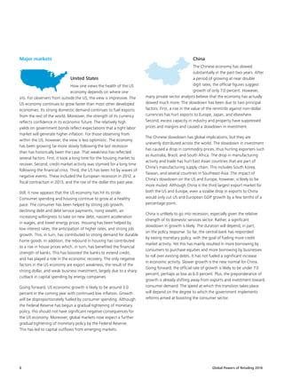 Global Powers of Retailing 20166
Major markets
United States
How one views the health of the US
economy depends on where one
sits. For observers from outside the US, the view is impressive. The
US economy continues to grow faster than most other developed
economies. Its strong domestic demand continues to fuel exports
from the rest of the world. Moreover, the strength of its currency
reflects confidence in its economic future. The relatively high
yields on government bonds reflect expectations that a tight labor
market will generate higher inflation. For those observing from
within the US, however, the view is less optimistic. The economy
has been growing far more slowly following the last recession
than has historically been the case. That weakness has reflected
several factors. First, it took a long time for the housing market to
recover. Second, credit market activity was stymied for a long time
following the financial crisis. Third, the US has been hit by waves of
negative events. These included the European recession in 2012, a
fiscal contraction in 2013, and the rise of the dollar this past year.
Still, it now appears that the US economy has hit its stride.
Consumer spending and housing continue to grow at a healthy
pace. The consumer has been helped by strong job growth,
declining debt and debt service payments, rising wealth, an
increasing willingness to take on new debt, nascent acceleration
in wages, and lower energy prices. Housing has been helped by
low interest rates, the anticipation of higher rates, and strong job
growth. This, in turn, has contributed to strong demand for durable
home goods. In addition, the rebound in housing has contributed
to a rise in house prices which, in turn, has benefited the financial
strength of banks. This has boosted the banks to extend credit,
and has played a role in the economic recovery. The only negative
factors in the US economy are export weakness, the result of the
strong dollar, and weak business investment, largely due to a sharp
cutback in capital spending by energy companies.
Going forward, US economic growth is likely to be around 3.0
percent in the coming year with continued low inflation. Growth
will be disproportionately fueled by consumer spending. Although
the Federal Reserve has begun a gradual tightening of monetary
policy, this should not have significant negative consequences for
the US economy. Moreover, global markets now expect a further
gradual tightening of monetary policy by the Federal Reserve.
This has led to capital outflows from emerging markets.
China
The Chinese economy has slowed
substantially in the past two years. After
a period of growing at near double
digit rates, the official figures suggest
growth of only 7.0 percent. However,
many private sector analysts believe that the economy has actually
slowed much more. The slowdown has been due to two principal
factors. First, a rise in the value of the renminbi against non-dollar
currencies has hurt exports to Europe, Japan, and elsewhere.
Second, excess capacity in industry and property have suppressed
prices and margins and caused a slowdown in investment.
The Chinese slowdown has global implications, but they are
unevenly distributed across the world. The slowdown in investment
has caused a drop in commodity prices, thus hurting exporters such
as Australia, Brazil, and South Africa. The drop in manufacturing
activity and trade has hurt East Asian countries that are part of
China’s manufacturing supply chain. This includes South Korea,
Taiwan, and several countries in Southeast Asia. The impact of
China’s slowdown on the US and Europe, however, is likely to be
more muted. Although China is the third largest export market for
both the US and Europe, even a sizable drop in exports to China
would only cut US and European GDP growth by a few tenths of a
percentage point.
China is unlikely to go into recession, especially given the relative
strength of its domestic services sector. Rather, a significant
slowdown in growth is likely. The duration will depend, in part,
on the policy response. So far, the central bank has responded
by easing monetary policy, with the goal of fueling more credit
market activity. Yet this has mainly resulted in more borrowing by
consumers to purchase equities and more borrowing by businesses
to roll over existing debts. It has not fueled a significant increase
in economic activity. Slower growth is the new normal for China.
Going forward, the official rate of growth is likely to be under 7.0
percent, perhaps as low as 6.0 percent. Plus, the preponderance of
growth is already shifting away from exports and investment toward
consumer demand. The speed at which this transition takes place
will depend on the degree to which the government implements
reforms aimed at boosting the consumer sector.
 