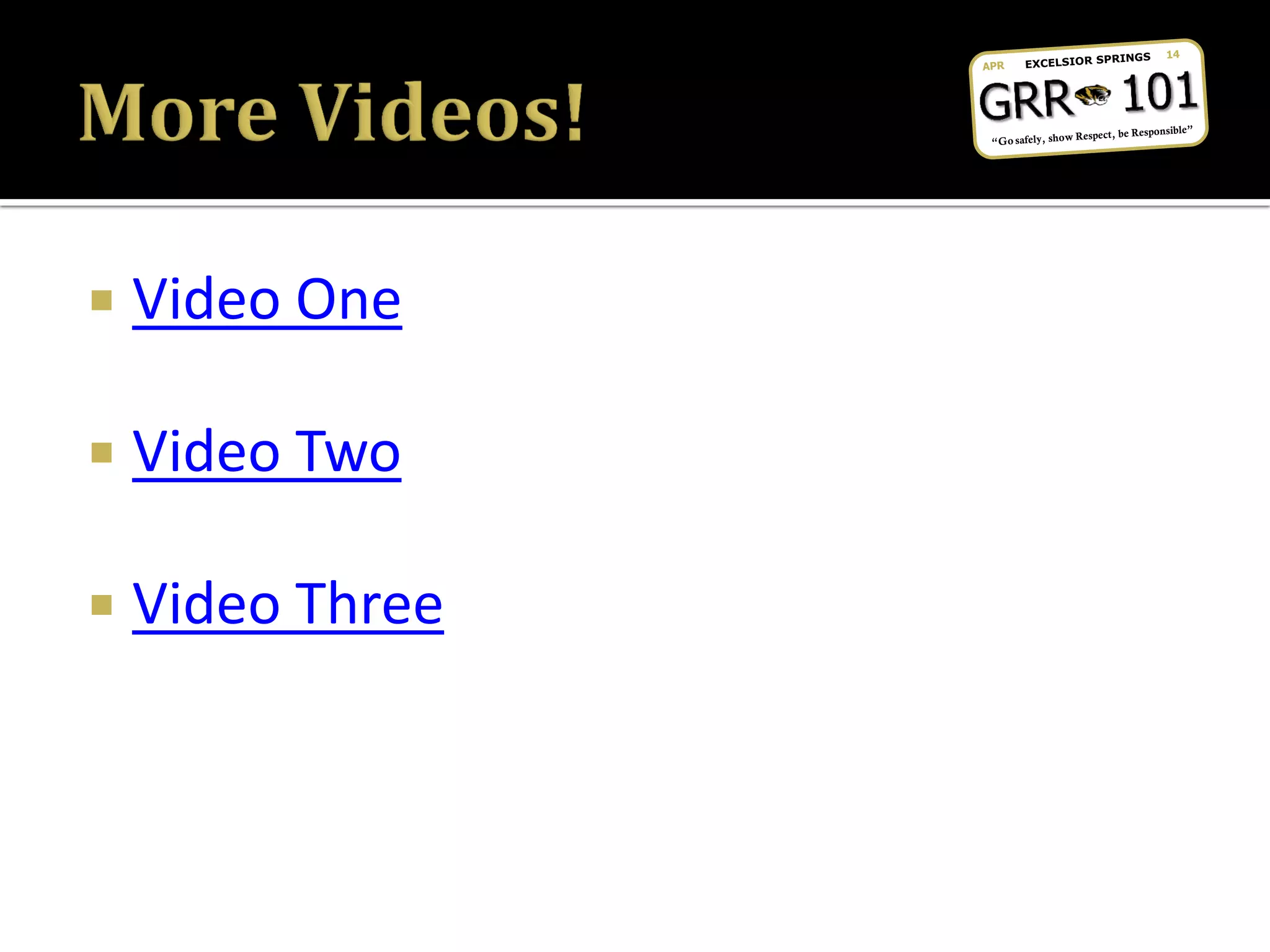  Video One
 Video Two
 Video Three
 