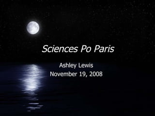 Sciences Po Paris Ashley Lewis November 19, 2008 