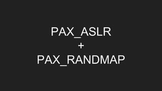 PAX_ASLR
+
PAX_RANDMAP
 