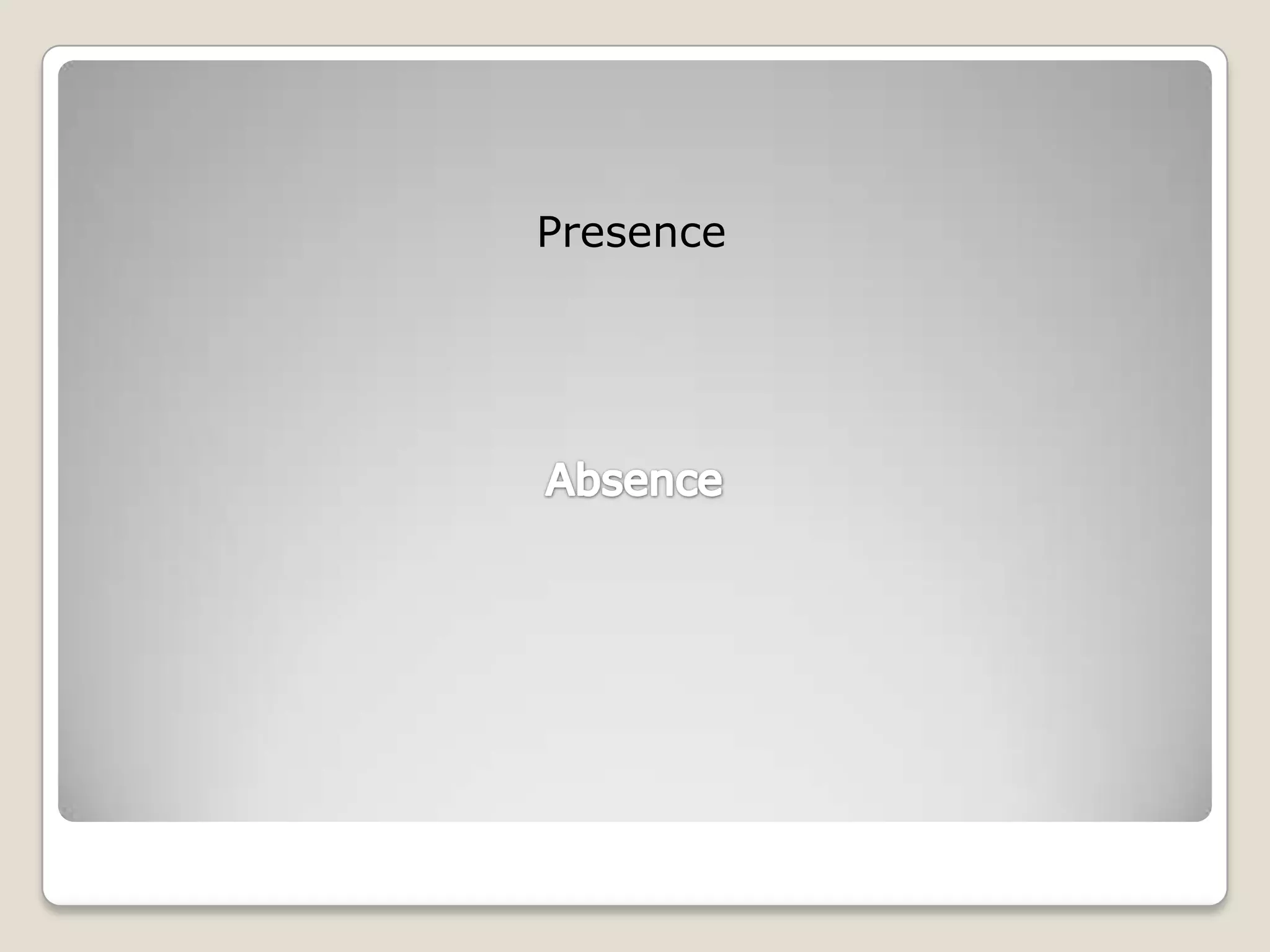 Presence Absence