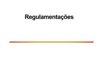Regulamentações
 