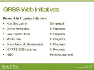 GRSS Web Initiatives <ul><li>Recent & In Progress Initiatives: </li></ul><ul><li>New Site Launch Completed </li></ul><ul><...