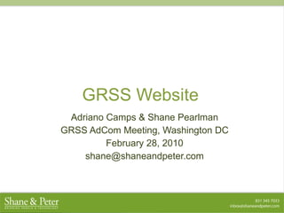 GRSS Website Adriano Camps & Shane Pearlman GRSS AdCom Meeting, Washington DC February 28, 2010 [email_address] 