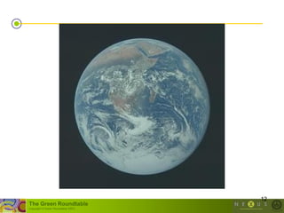 12
The Green Roundtable
(copyright © Green Roundtable 2007)
 