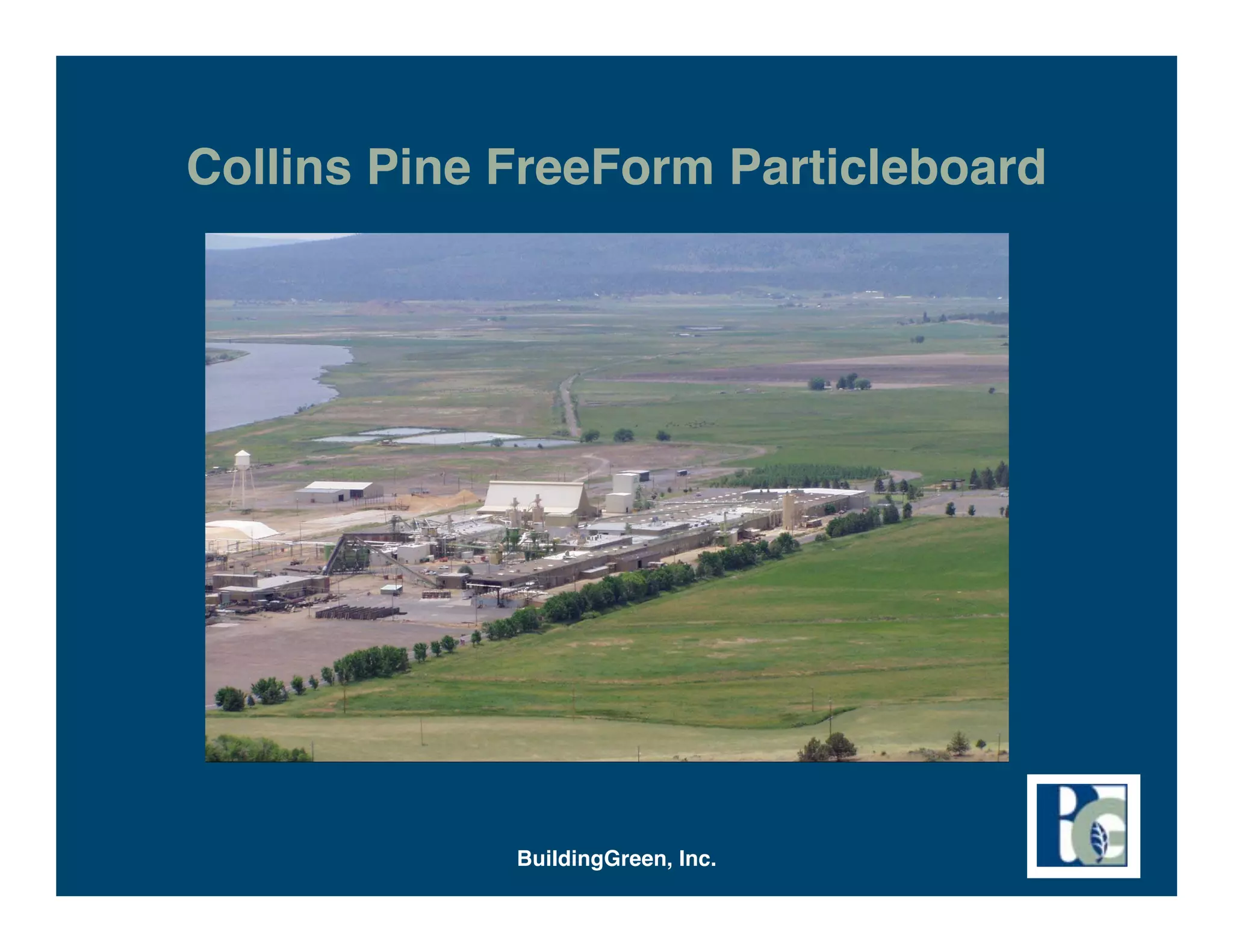 Collins Pine FreeForm Particleboard




             BuildingGreen, Inc.
 